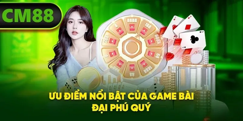 Những đặc điểm nổi bật của game bài Đại Phú Quý